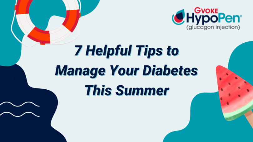 7 Helpful Tips to Manage Your Diabetes This Summer